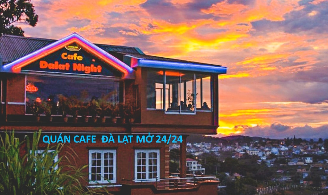 Quán cafe Đà Lạt mở 24/24